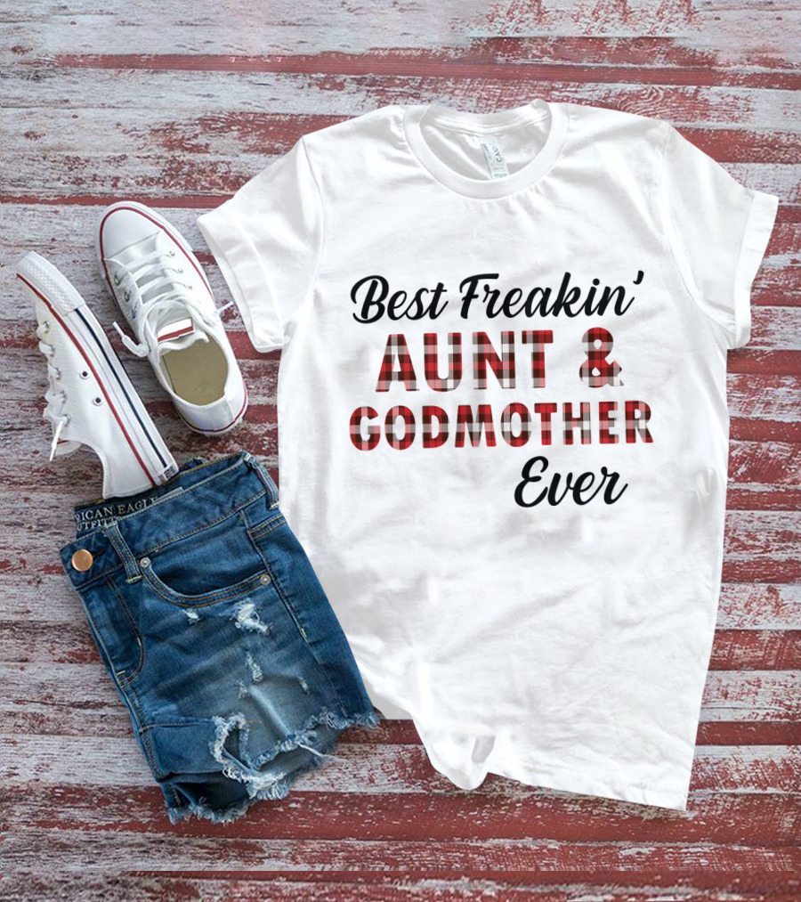 Best Freakin' Aunt And Godmother Ever Plaid T-Shirt