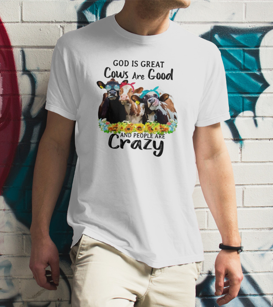 God Is Great Cows Are Good And People Are Crazy Floral Cow Decor T-Shirt