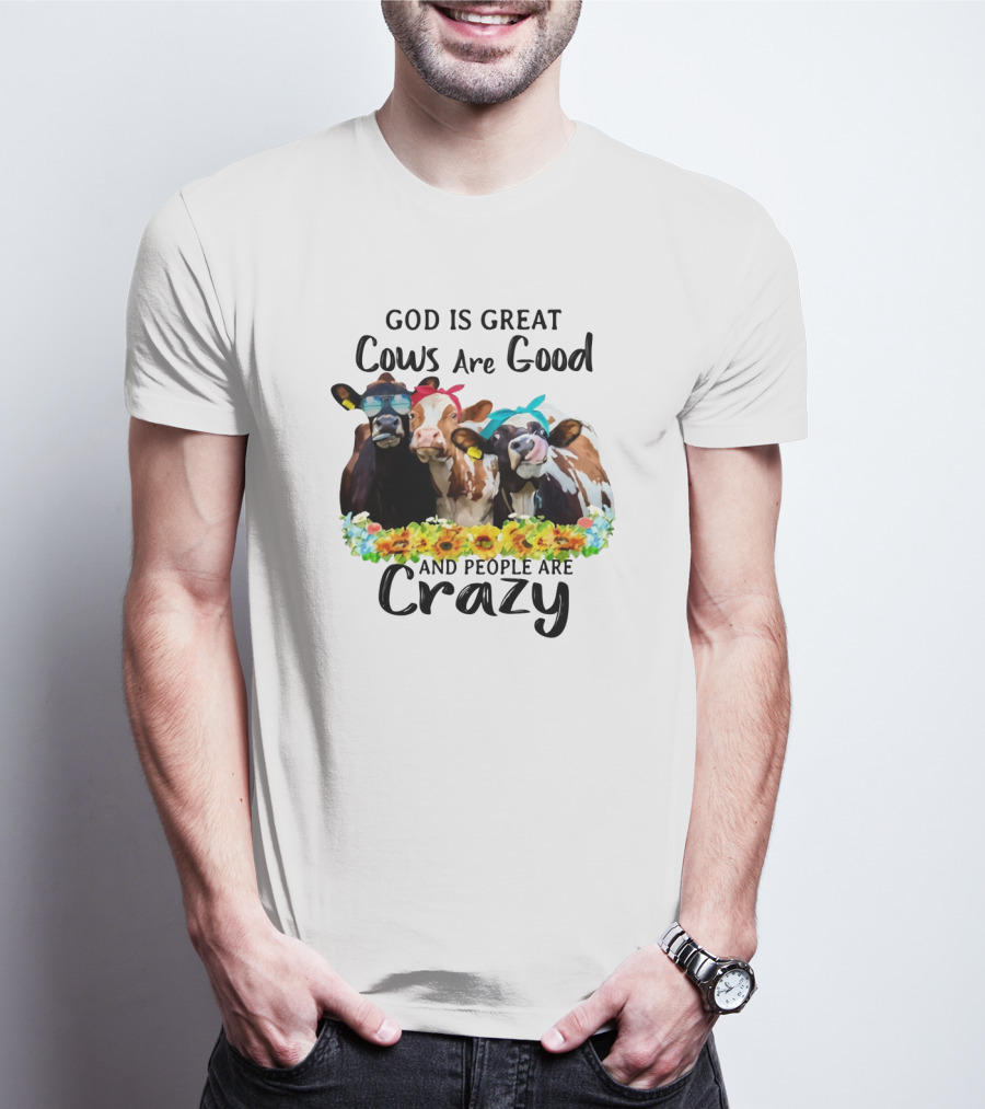 God Is Great Cows Are Good And People Are Crazy Floral Cow Decor T-Shirt