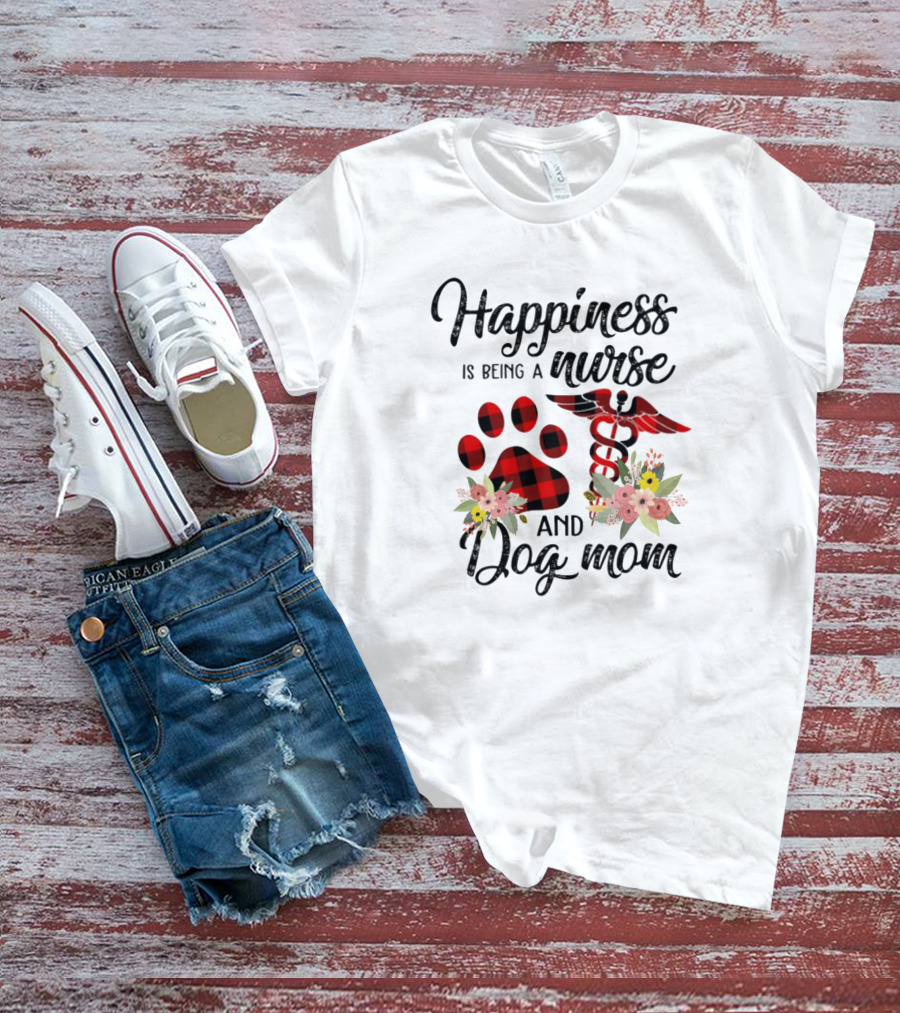 Happiness Is Being A Nurse And Dog Mom With Paw Print And Caduceus T-Shirt