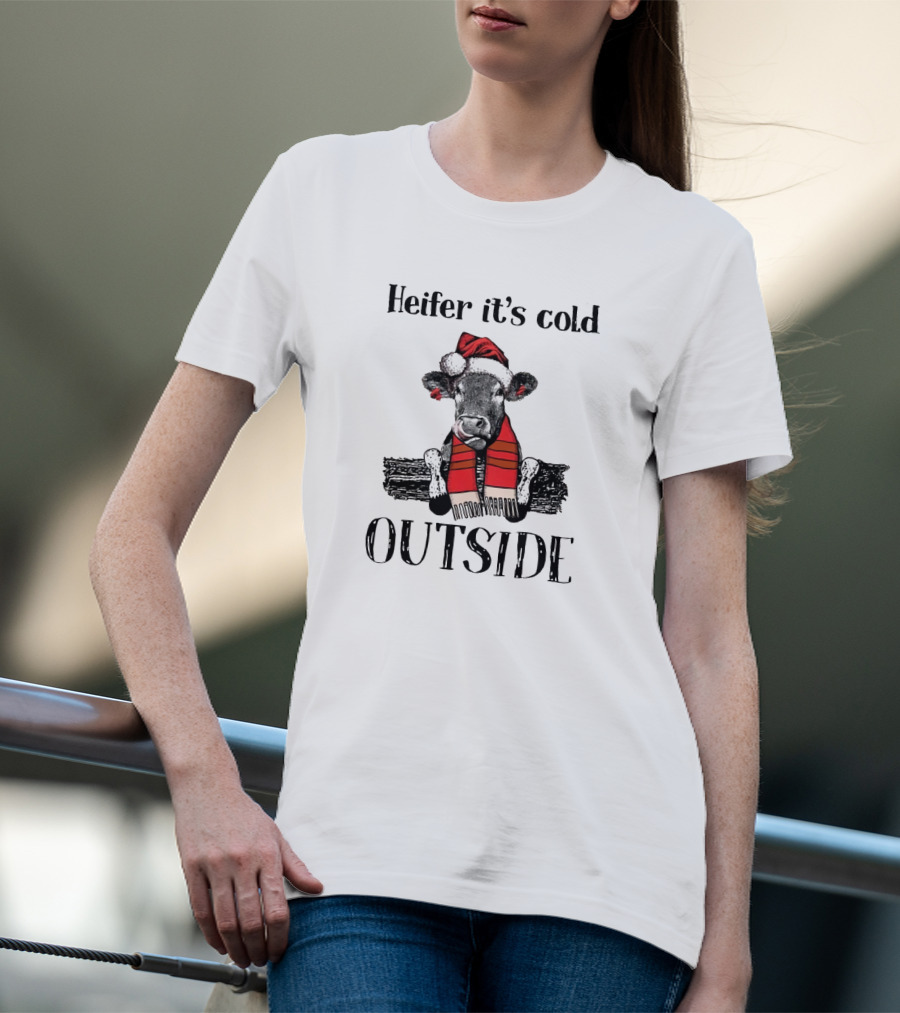 Heifer It's Cold Outside Christmas Cow In Santa Hat And Scarf T-Shirt