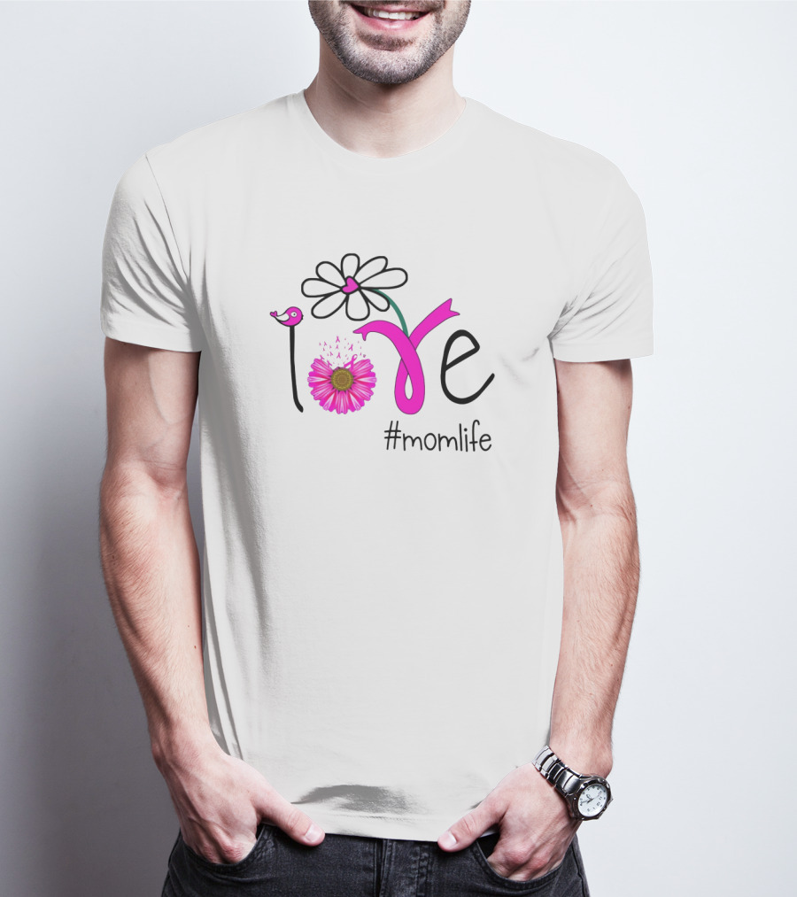Love Flower Bird #MomLife T-Shirt