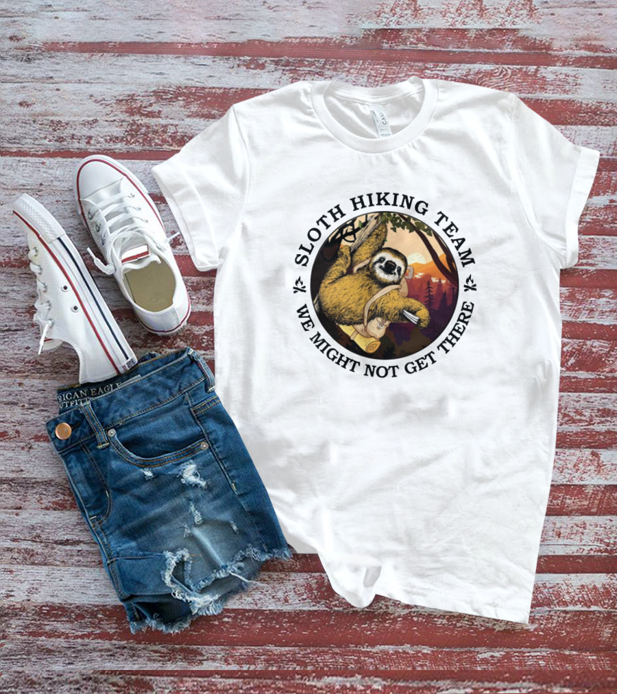 Sloth Hiking Team We Might Not Get There Forest Adventure T-Shirt