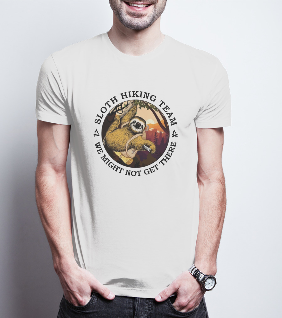 Sloth Hiking Team We Might Not Get There Forest Adventure T-Shirt