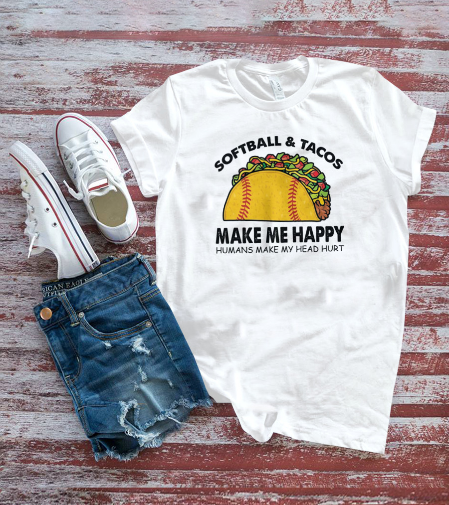 Softball And Tacos Make Me Happy Humans Make My Head Hurt Taco Softball Combo T-Shirt