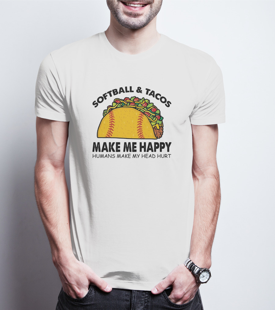 Softball And Tacos Make Me Happy Humans Make My Head Hurt Taco Softball Combo T-Shirt