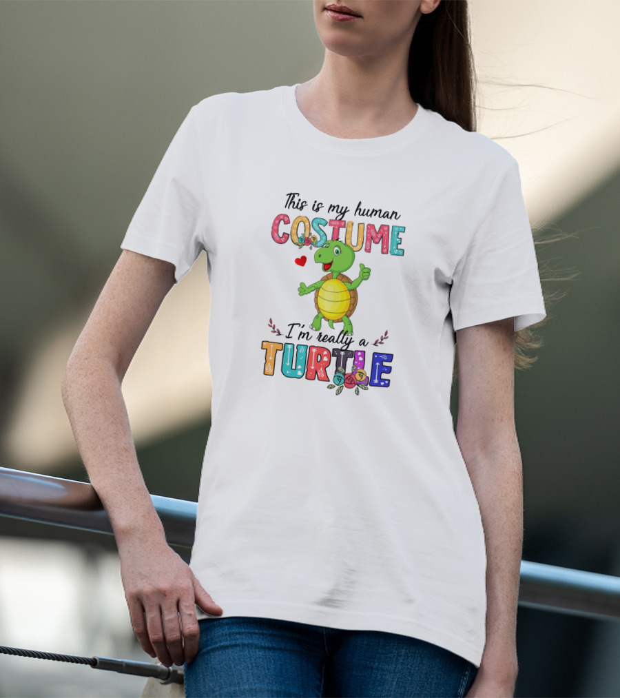 This Is My Human Costume I'm Really A Turtle With Cute Cartoon And Colorful Letters T-Shirt