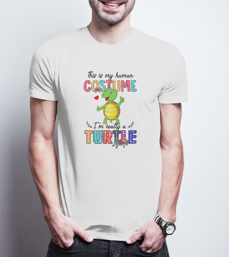 This Is My Human Costume I'm Really A Turtle With Cute Cartoon And Colorful Letters T-Shirt