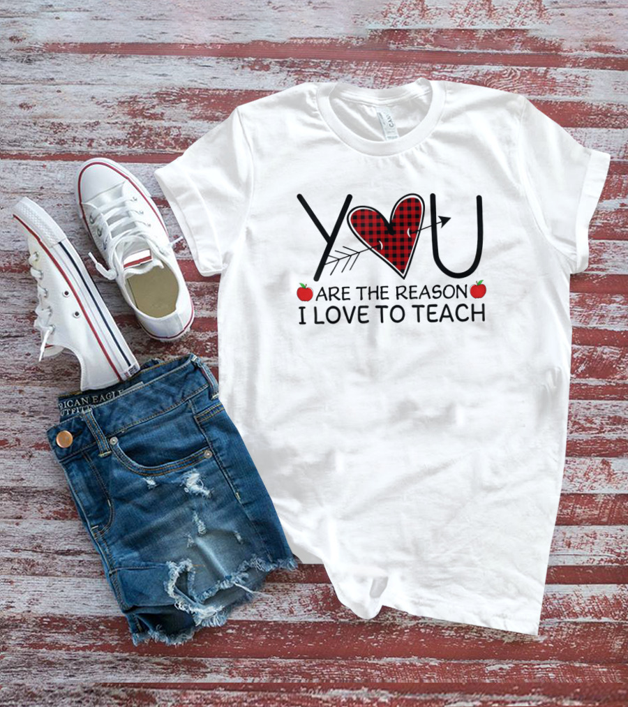 You Are The Reason I Love To Teach Heart And Arrow With Apples T-Shirt