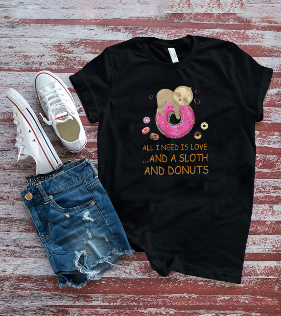 All I Need Is Love And A Sloth And Donuts With Pink Icing Hearts T-Shirt