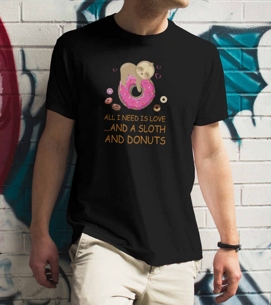 All I Need Is Love And A Sloth And Donuts With Pink Icing Hearts T-Shirt
