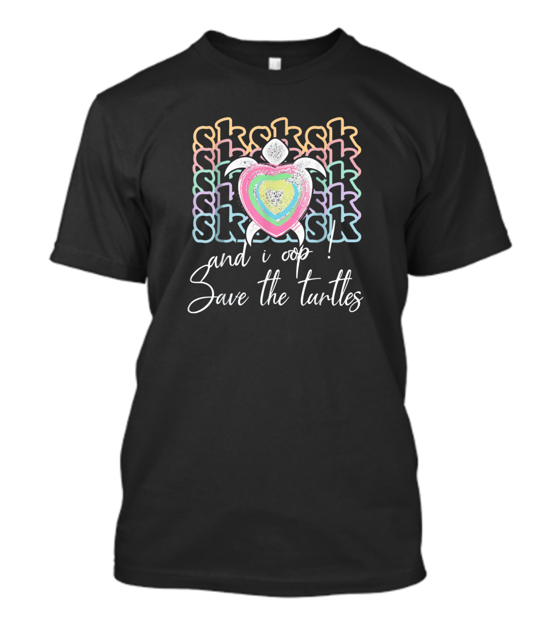 Sk Sk Sk And I Oop Save The Turtles T-Shirt