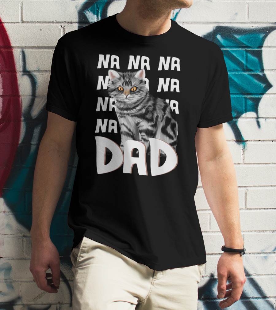 Cat Dad NA NA Funny Fathers Of Cats T-Shirt