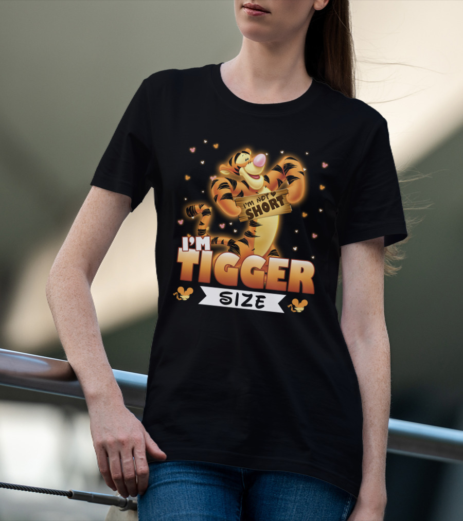 I'M NOT SHORT I'M TIGGER SIZE T-Shirt