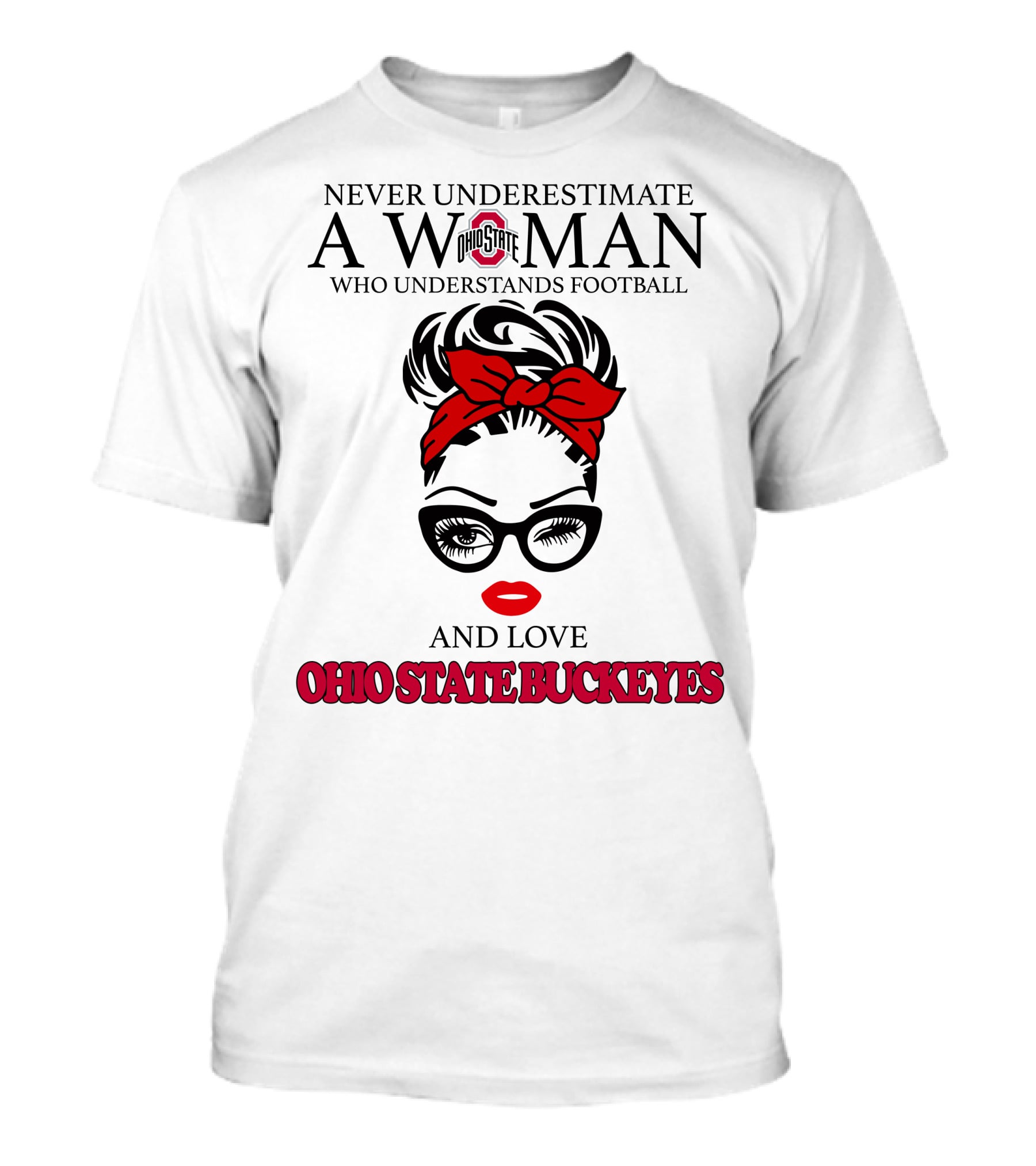 Never Underestimate A Woman Who Understands Football And Love Ohio State Buckeyes T-Shirt