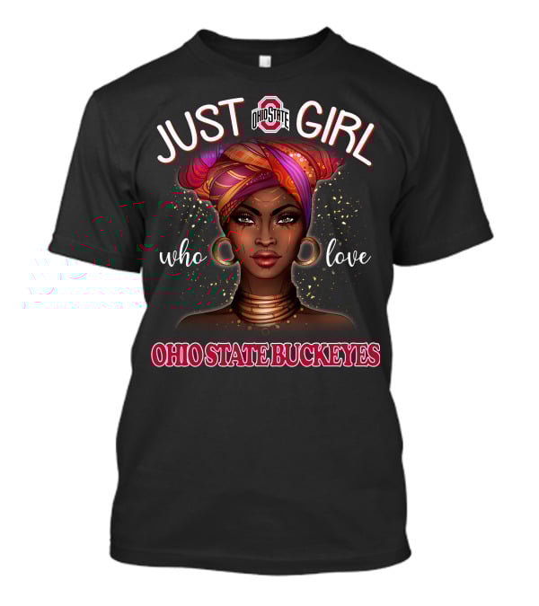 JUST A GIRL WHO LOVE OHIO STATE BUCKEYES T-Shirt