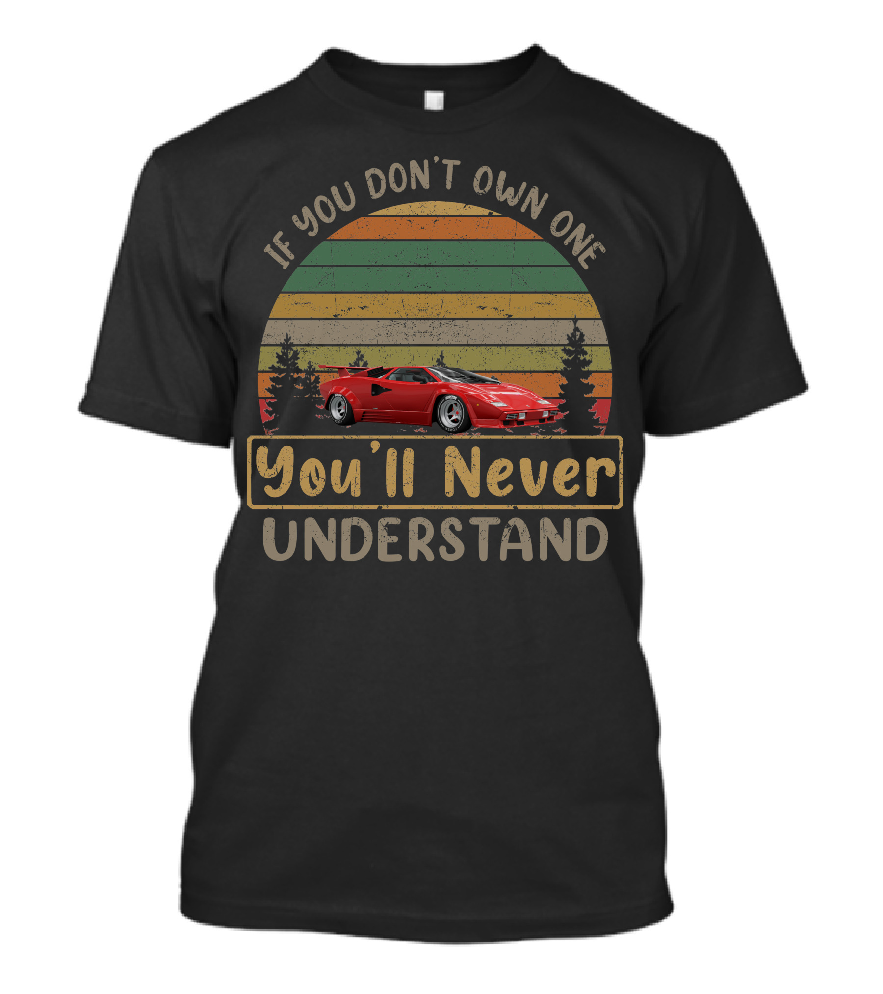 If You Don't Own One You'll Never Understand Lamborghini Countach T-Shirt