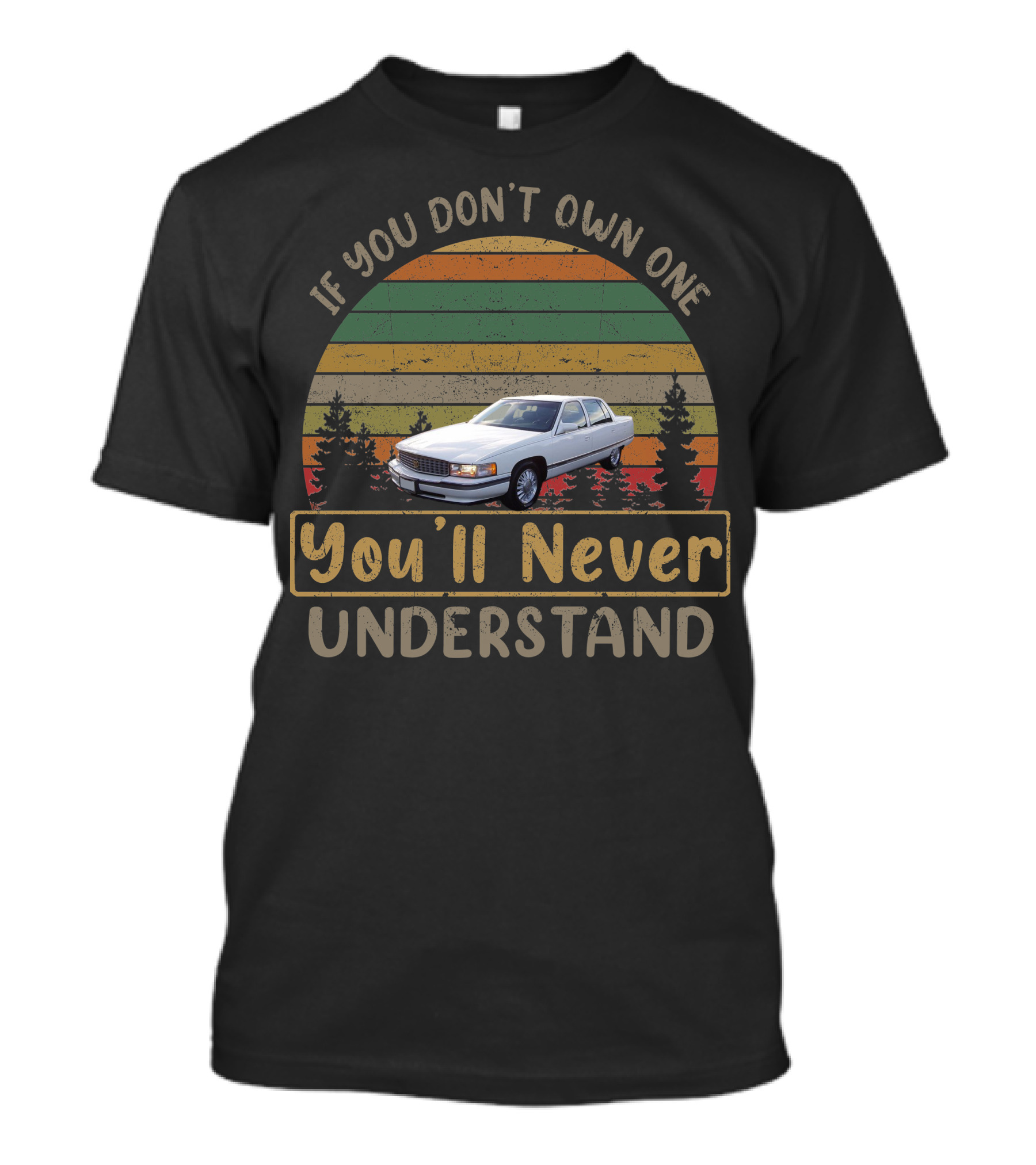 If You Don't Own One You'll Never Understand 94 98 Cadillac Deville Sedan T-Shirt