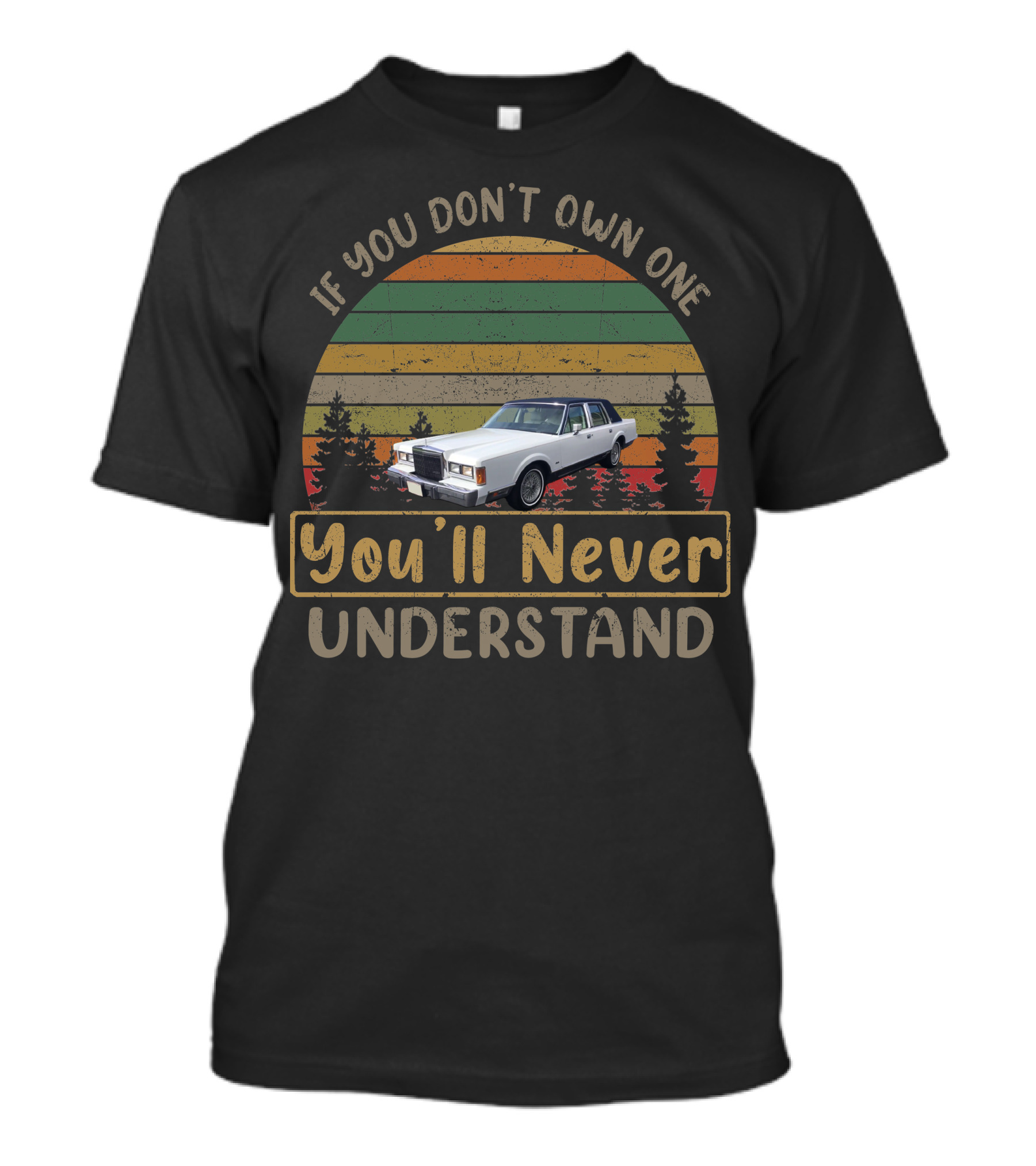 If You Don't Own One You'll Never Understand 1980 1989 Lincoln Town Car T-Shirt