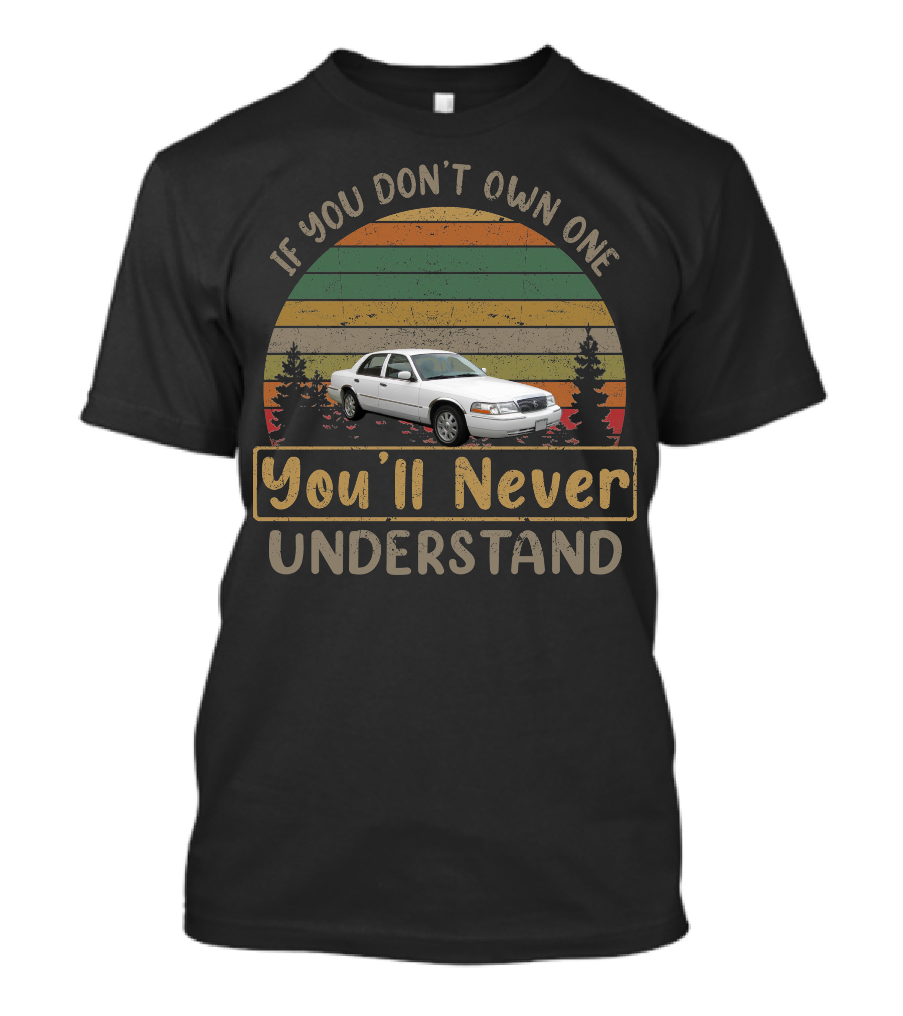 If You Don't Own A 2003 Mercury Grand Marquis You'll Never Understand T-Shirt