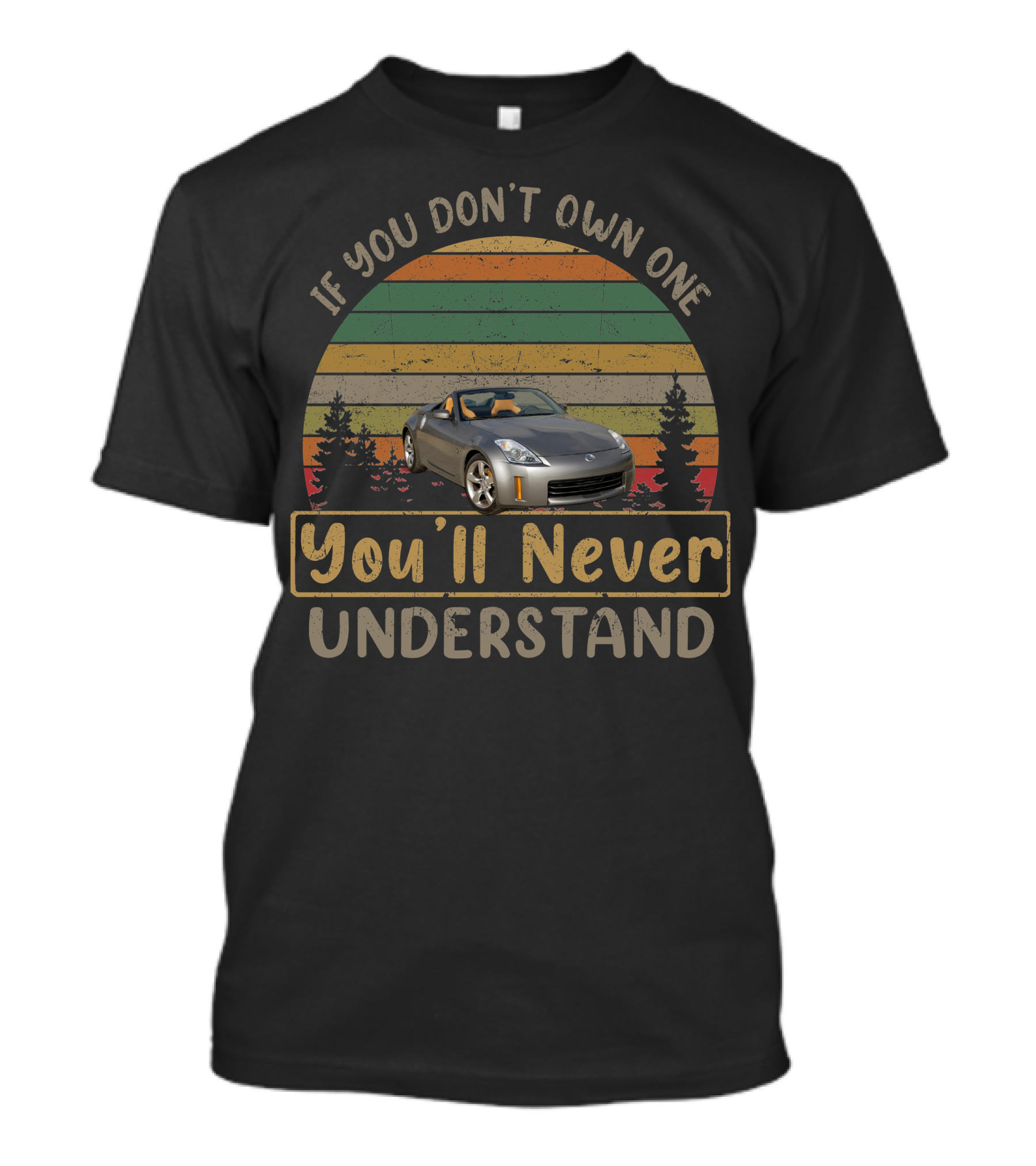 If You Don't Own One You'll Never Understand 2009 Nissan 350Z T-Shirt