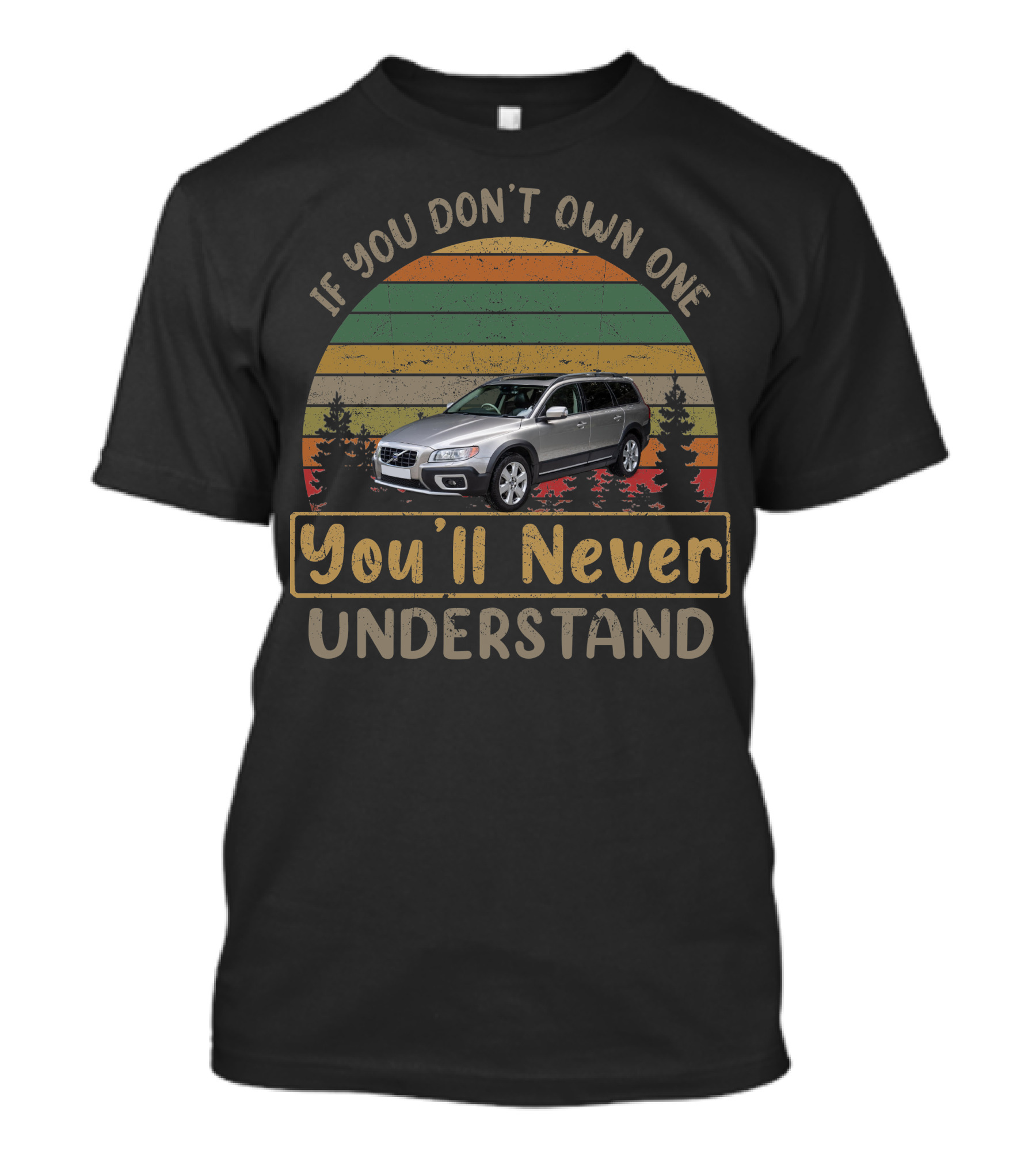 2012 Volvo XC If You Don't Own One You'll Never Understand T-Shirt