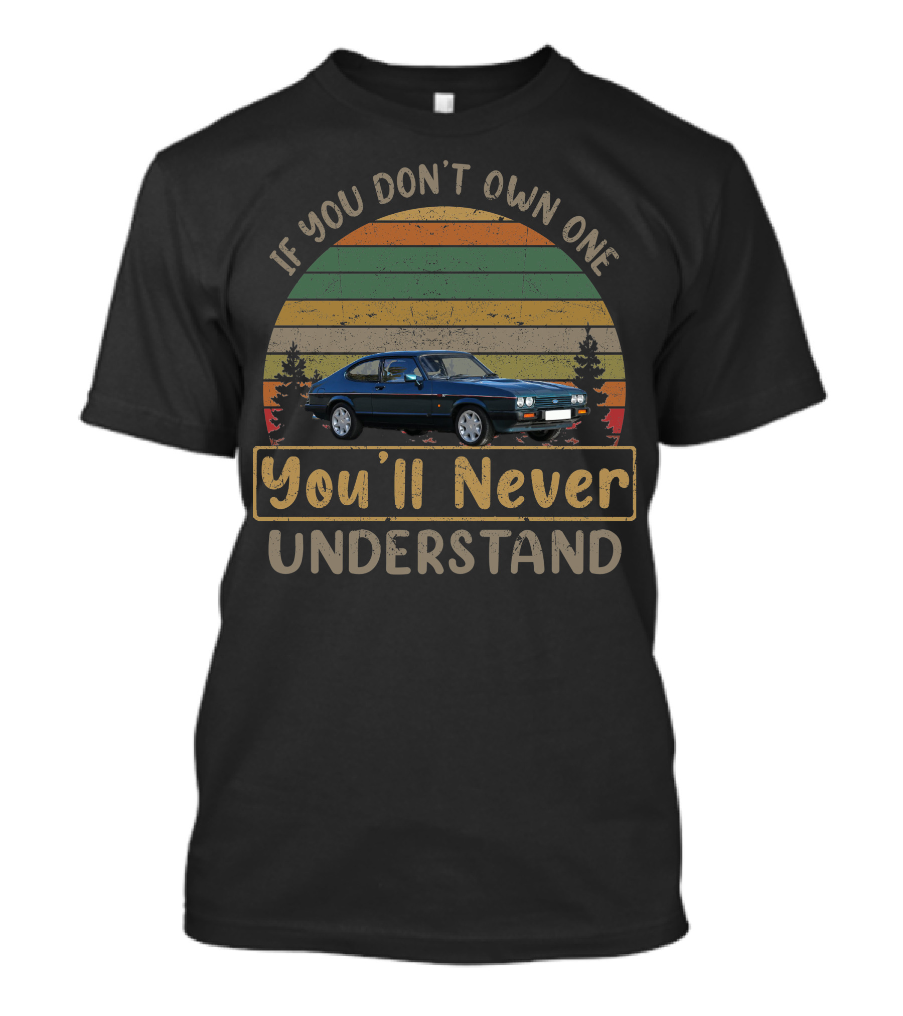 If You Don't Own One You'll Never Understand 1987 Ford Capri 280 Vintage Car T-Shirt