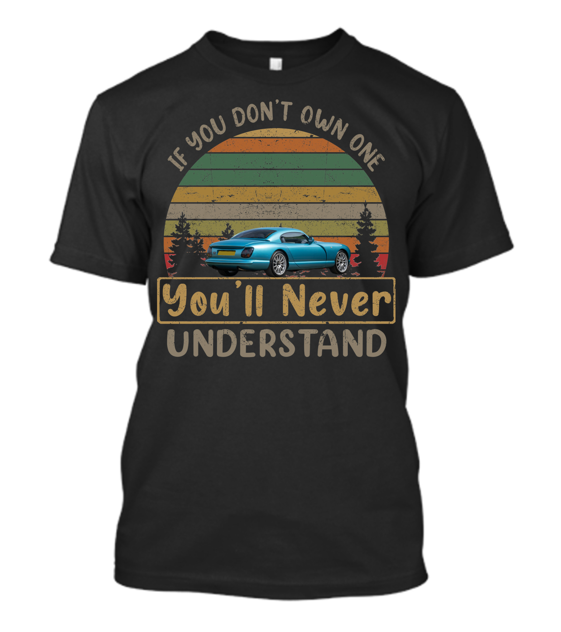 If You Don't Own One You'll Never Understand TVR Cerbera T-Shirt
