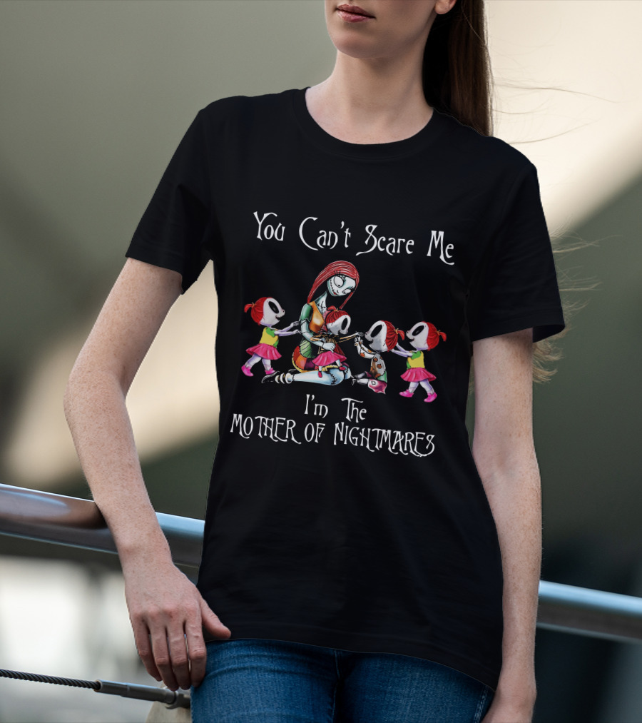You Can't Scare Me I'm The Mother Of Nightmares 4 Girls T-Shirt