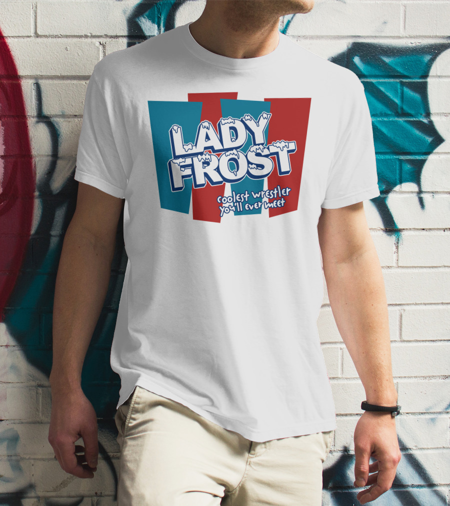 Lady Frost Coolest Wrestler You'll Ever Meet Iconic Bold Red Blue Text T-Shirt