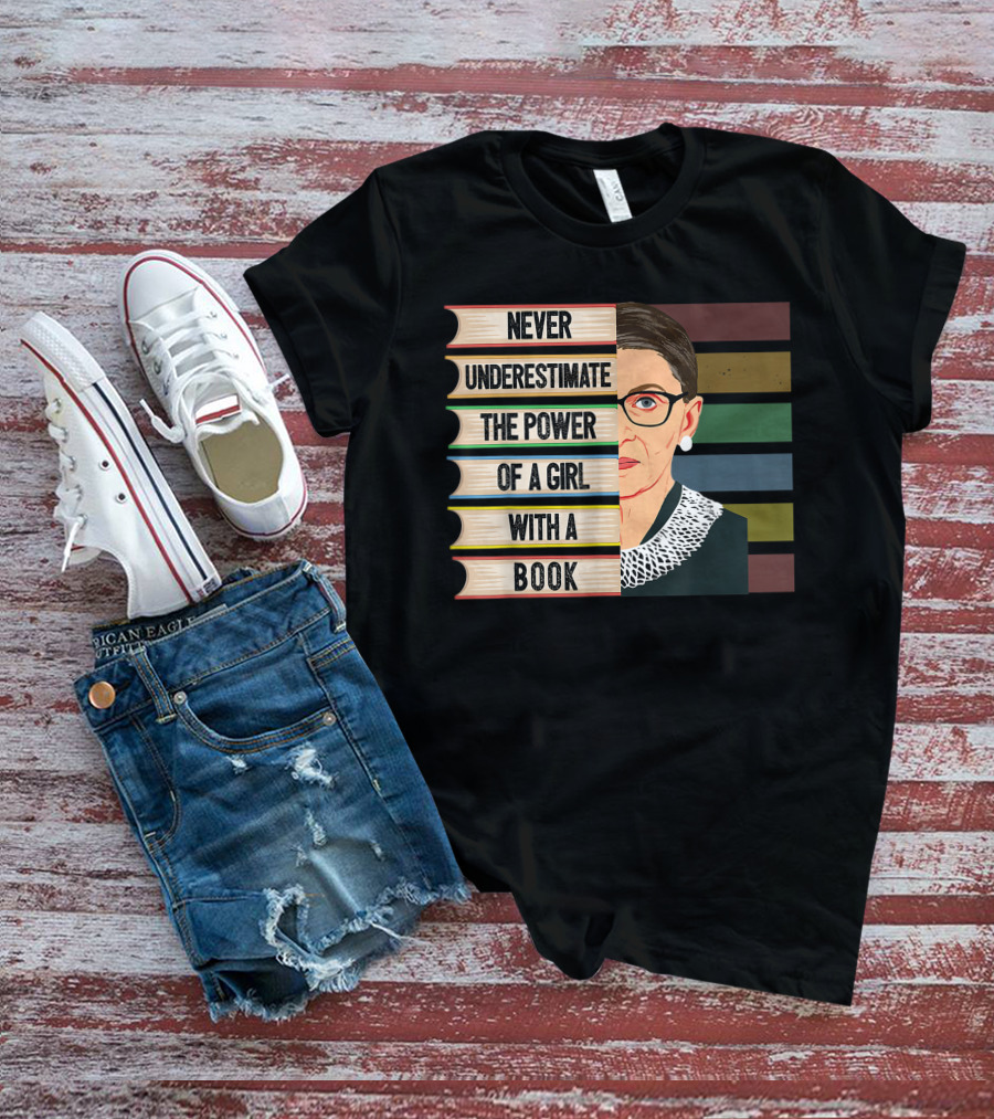 Never Underestimate The Power Of A Girl With A Book Ruth Bader Ginsburg RBG T-Shirt