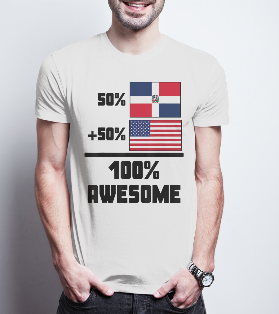 50% Dominican Republic 50% American 100% Awesome Flag T-Shirt