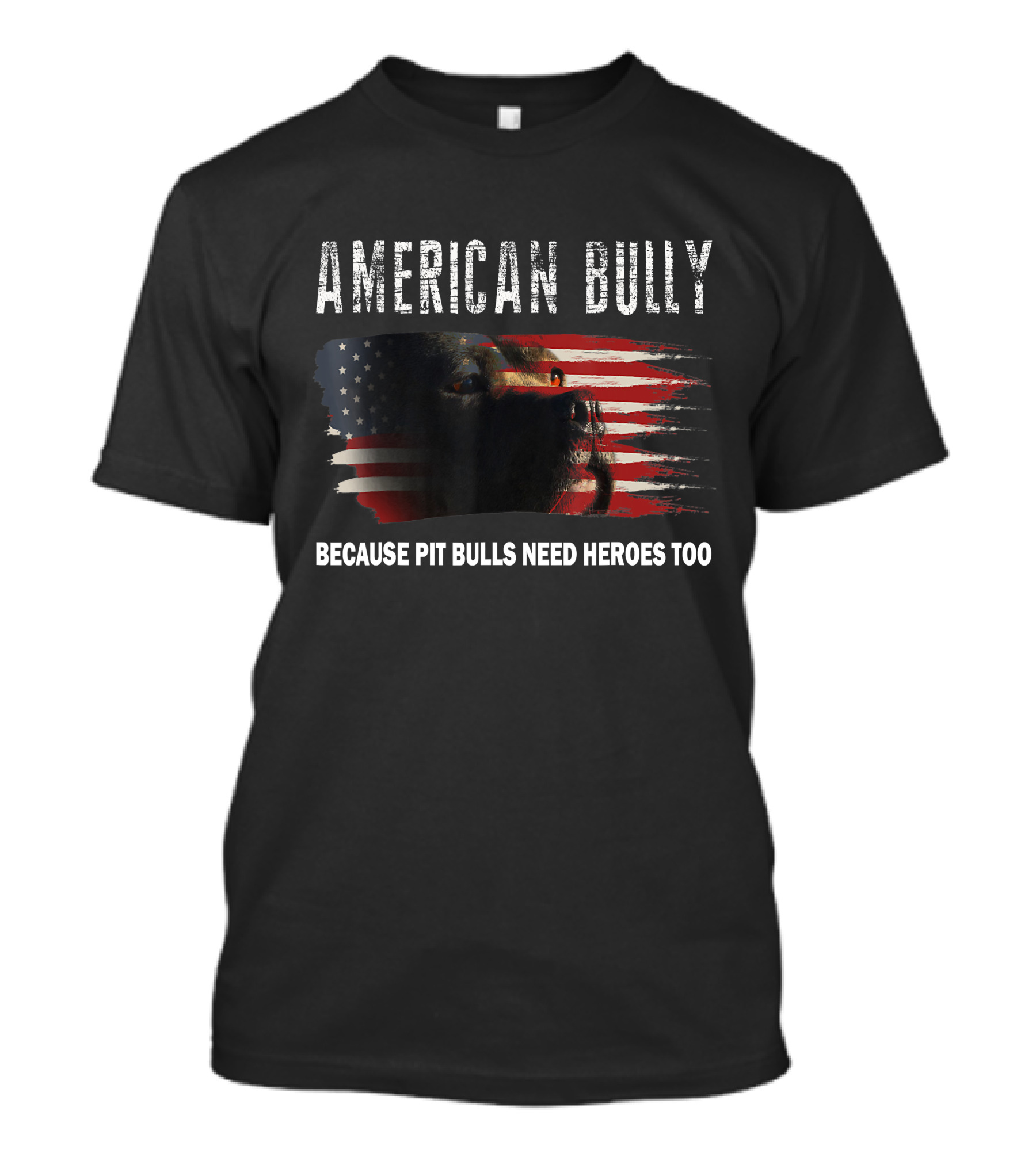 AMERICAN BULLY BECAUSE PIT BULLS NEED HEROES TOO AMERICAN FLAG T-Shirt