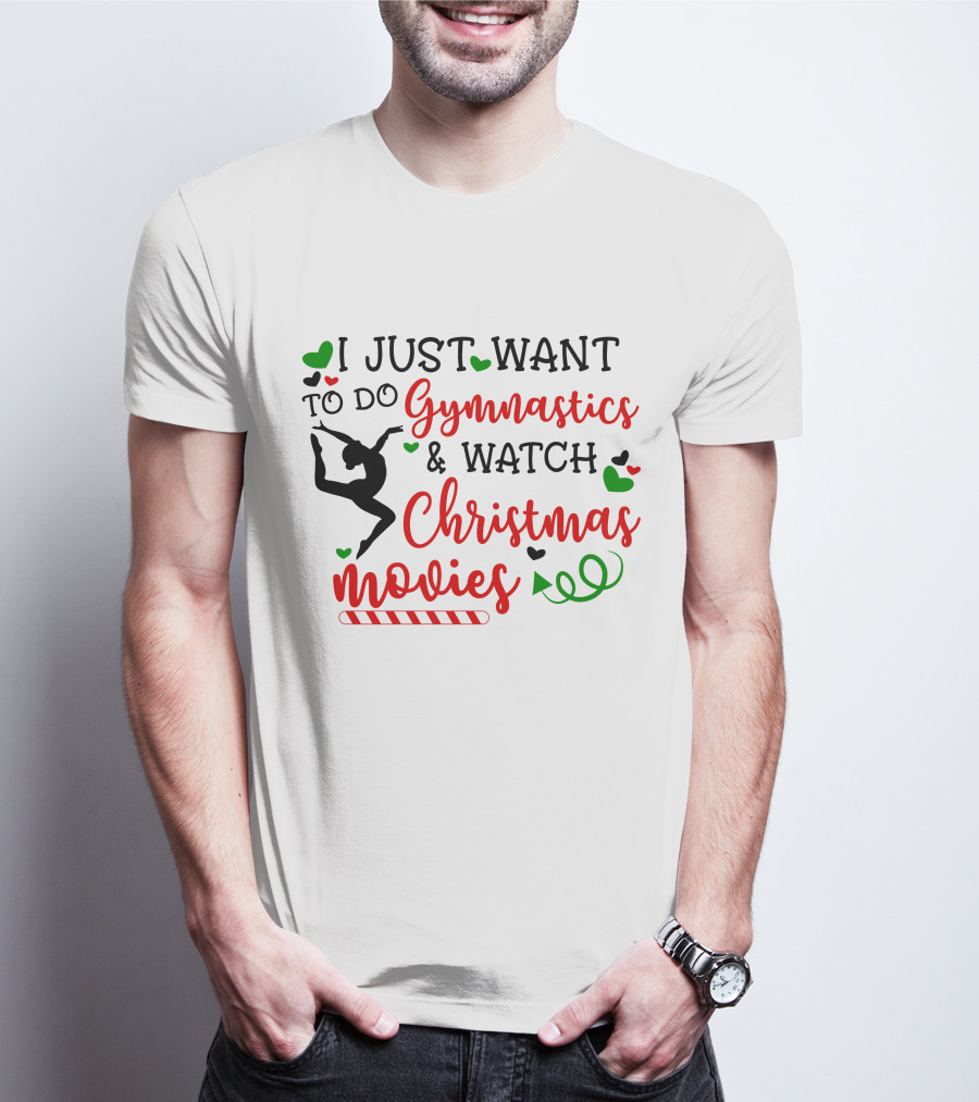 I JUST WANT TO DO Gymnastics And Watch Christmas Movies T-Shirt