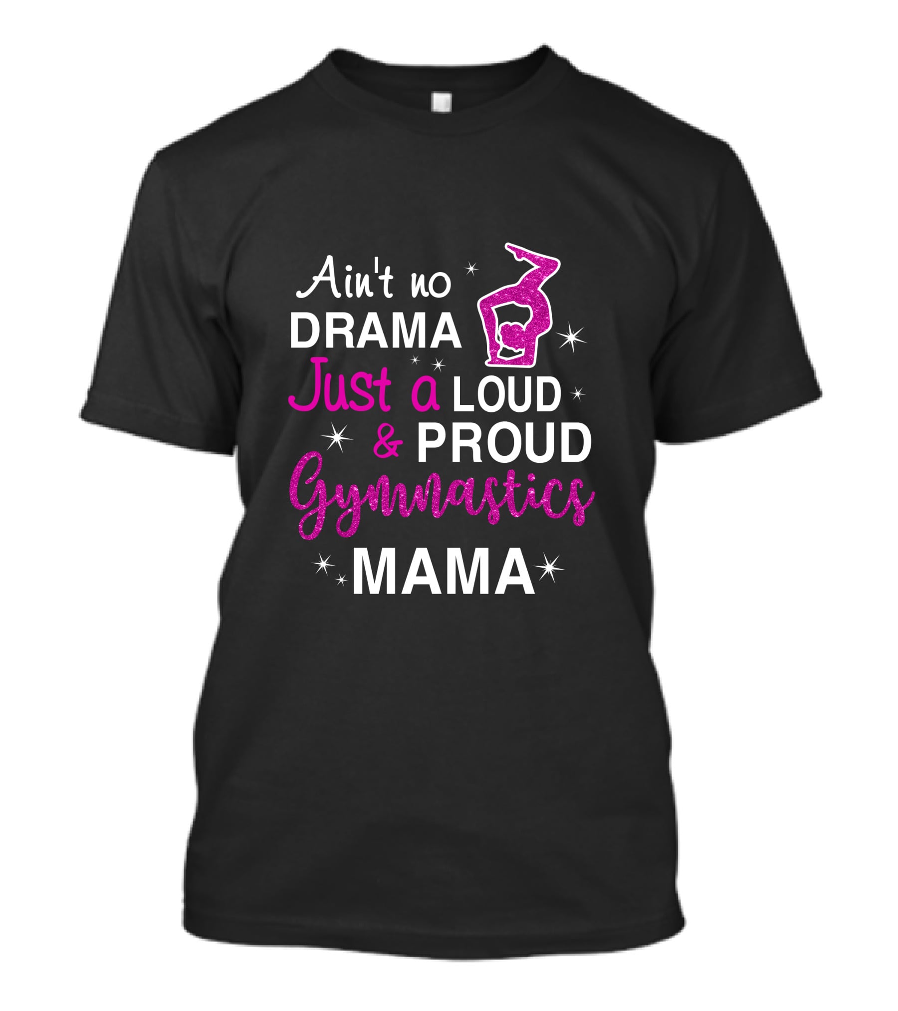 Ain't No Drama Just A Loud And Proud Gymnastics Mama T-Shirt