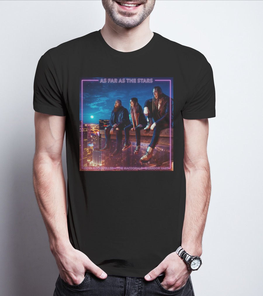 As Far As The Stars Nova Rockafeller Tom MacDonald Brandon Hart T-Shirt