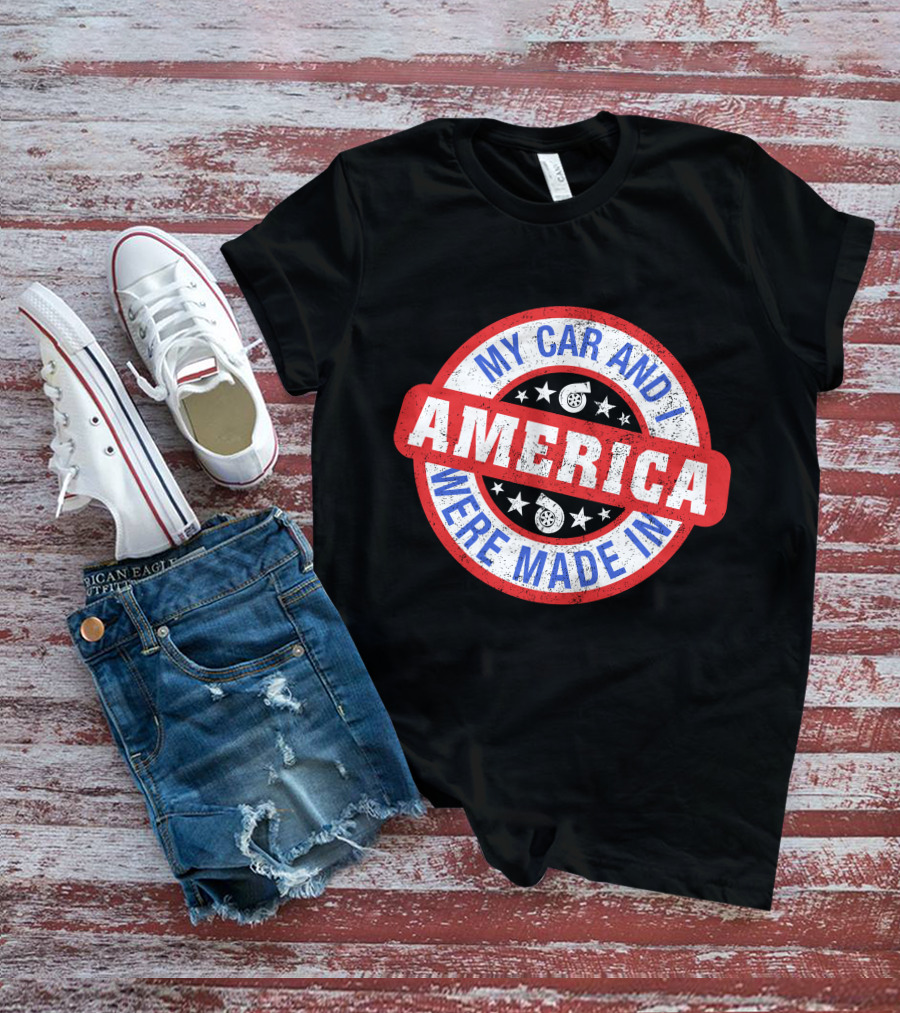 My Car And I Were Made In America Cleetus McFarland Merch T-Shirt