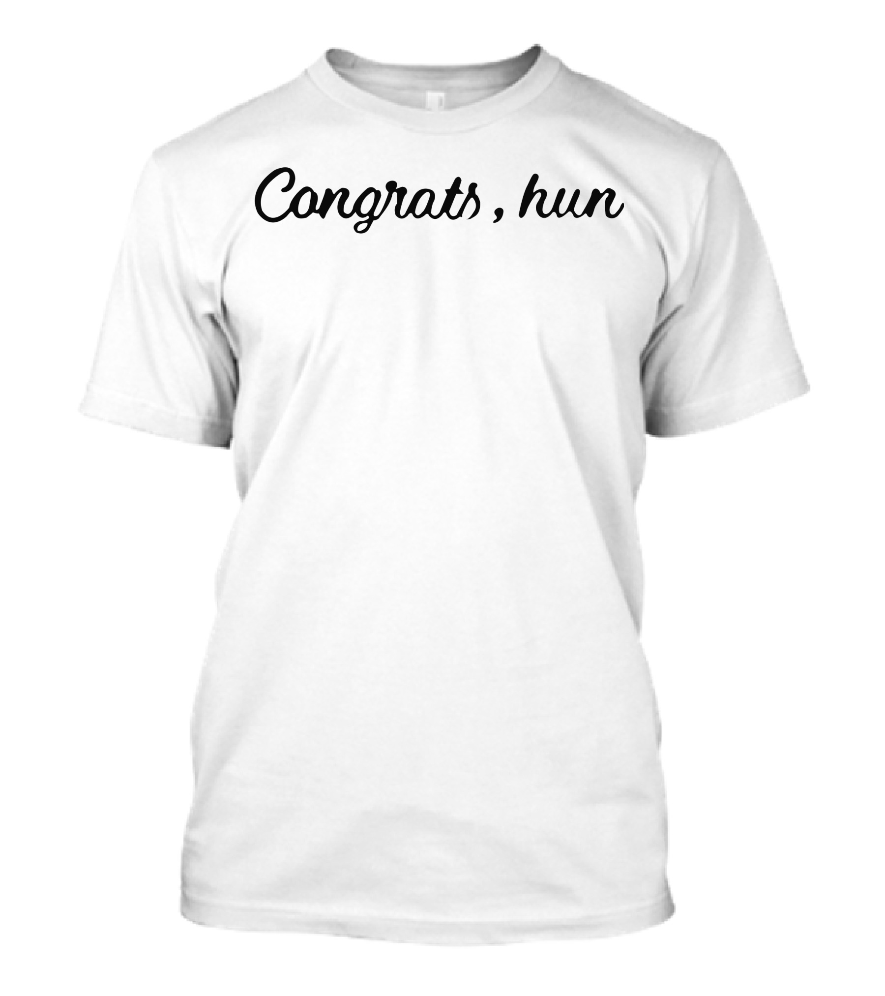Congrats Hun T-Shirt