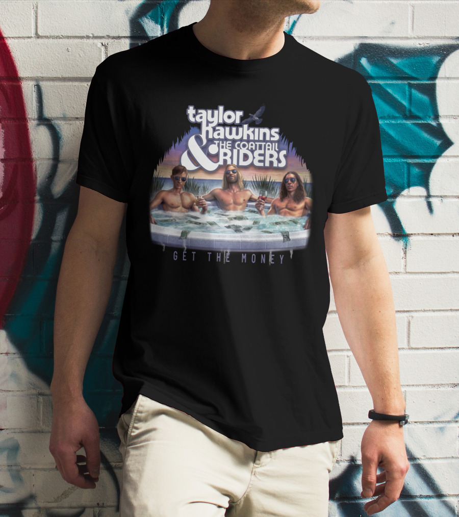 Taylor Hawkins And The Coattail Riders Get The Money T-Shirt