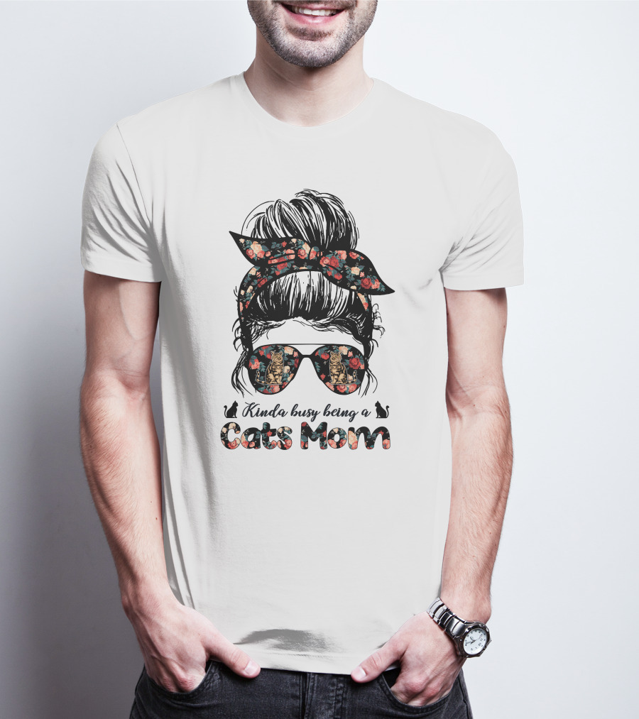 Kinda Busy Being A Cats Mom Messy Bun T-Shirt