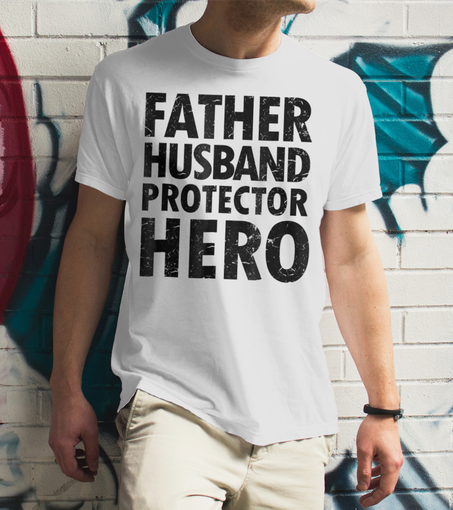FATHER HUSBAND PROTECTOR HERO Father's Day Gift Idea T-Shirt