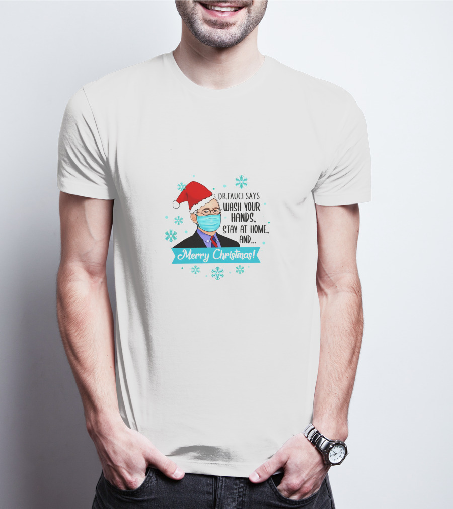 Dr Fauci Says Wash Your Hands Stay At Home Merry Christmas Funny T-Shirt