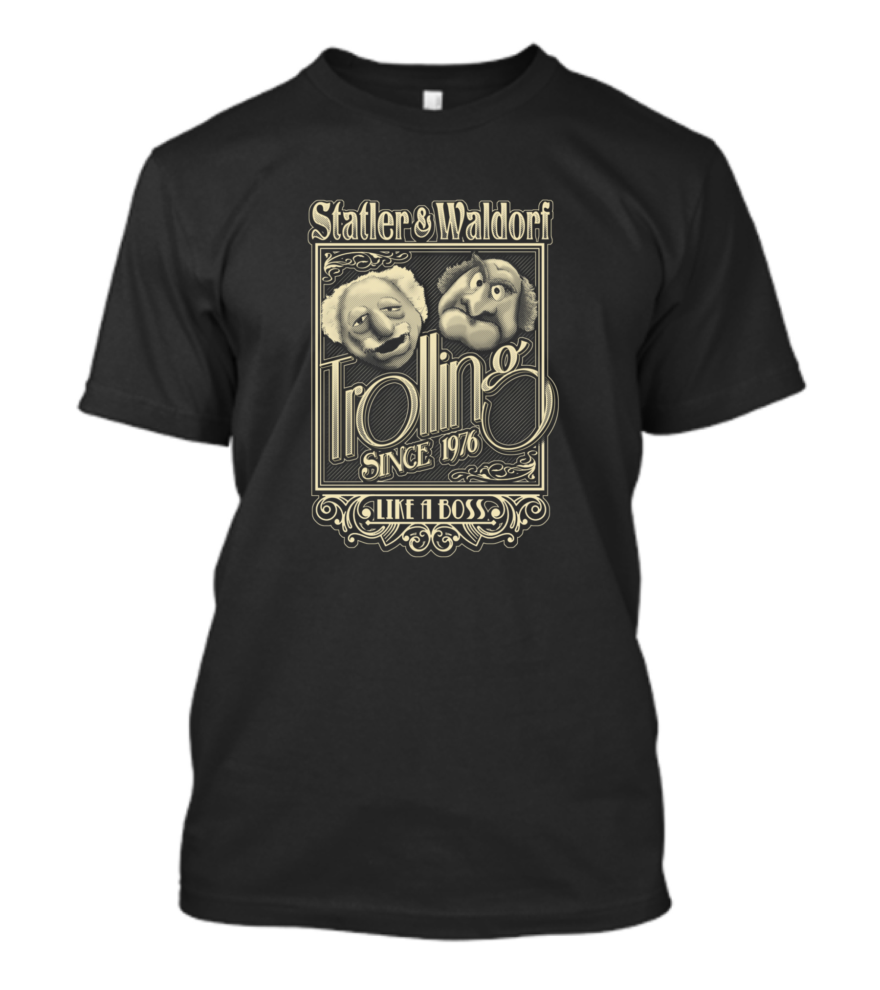 Statler And Waldorf Trolling Since 1976 Like A Boss T-Shirt