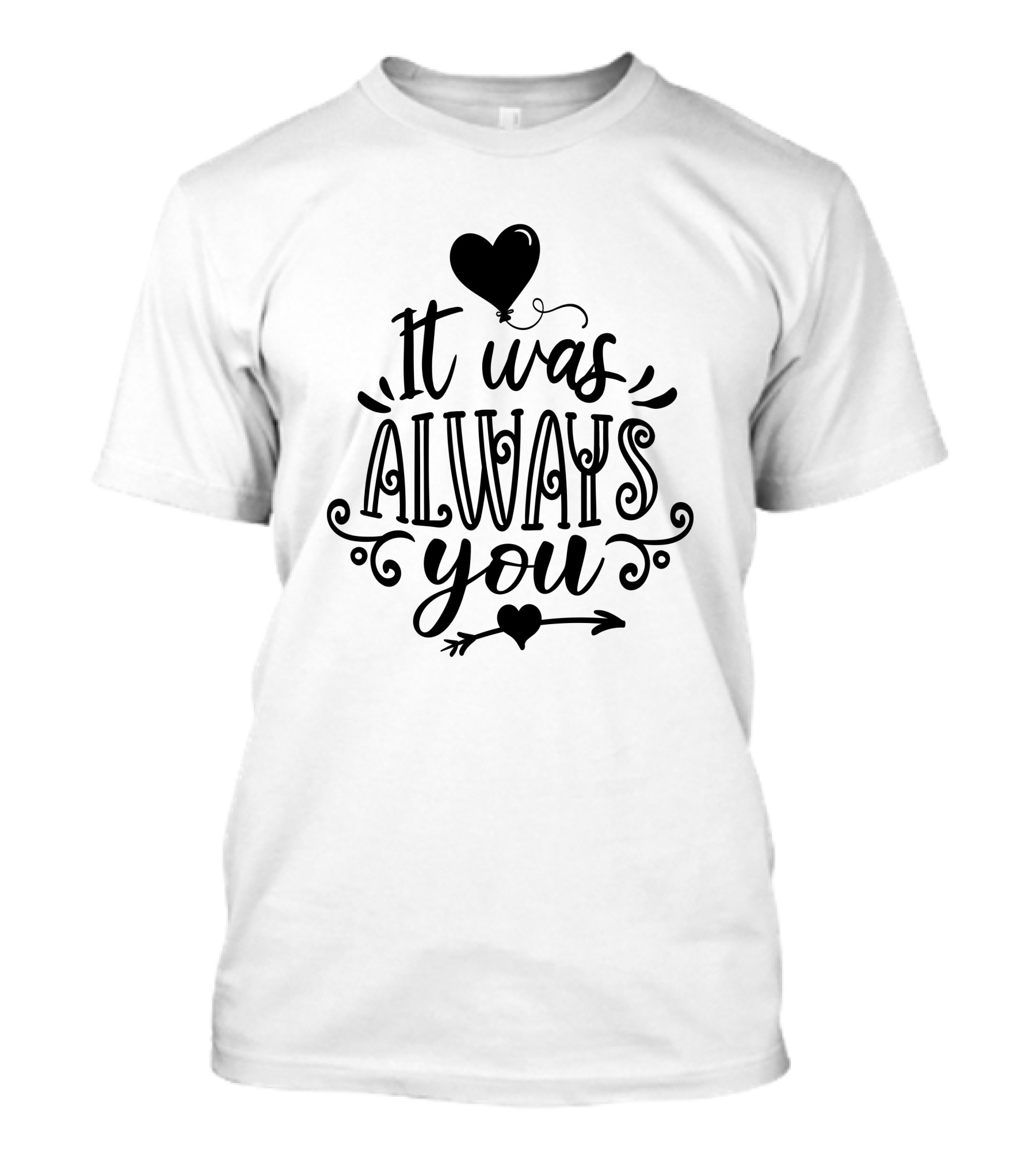 It Was Always You Heart Balloon And Arrow T-Shirt