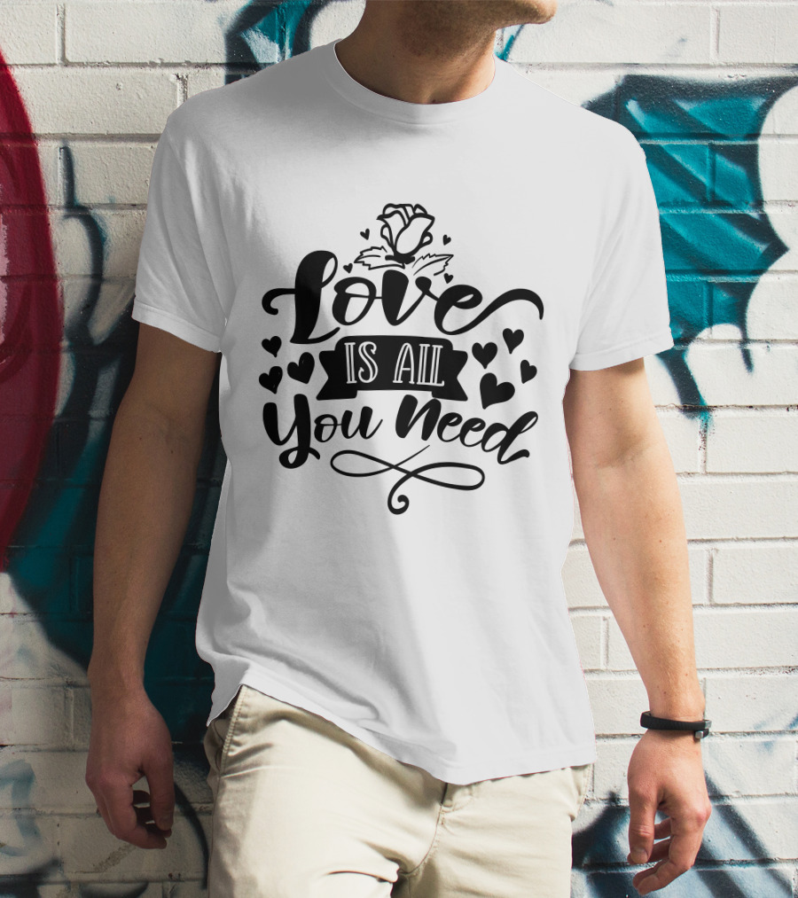 Love Is All You Need Hearts Rose T-Shirt