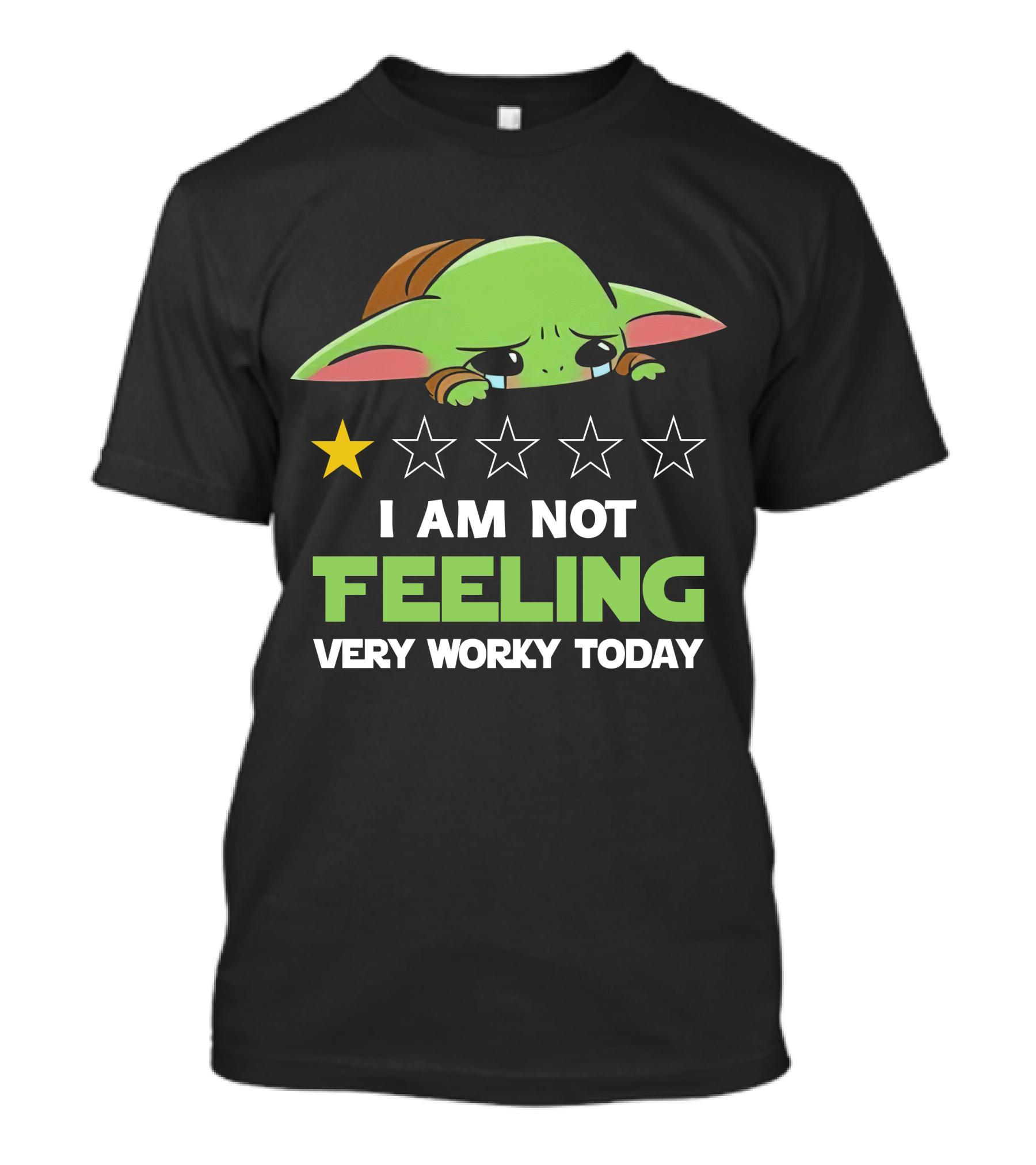 I Am Not Feeling Very Worky Today Baby Yoda Star Rating T-Shirt