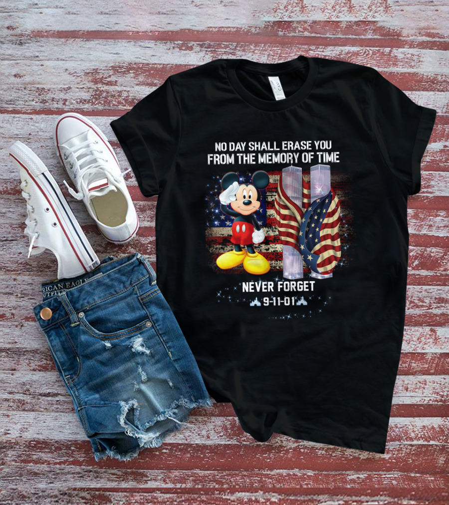 No Day Shall Erase You From The Memory Of Time Mickey Patriot Day 9-11-01 Never Forget T-Shirt
