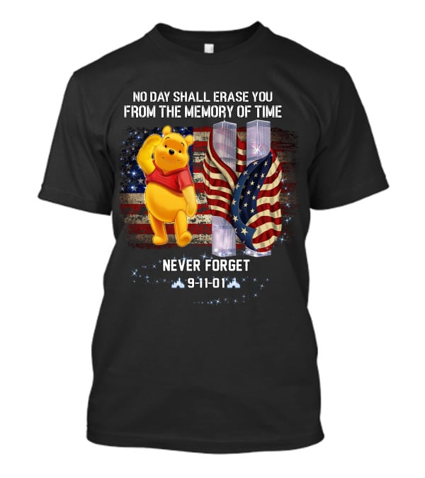 No Day Shall Erase You From The Memory Of Time Pooh 9-11-01 Never Forget T-Shirt