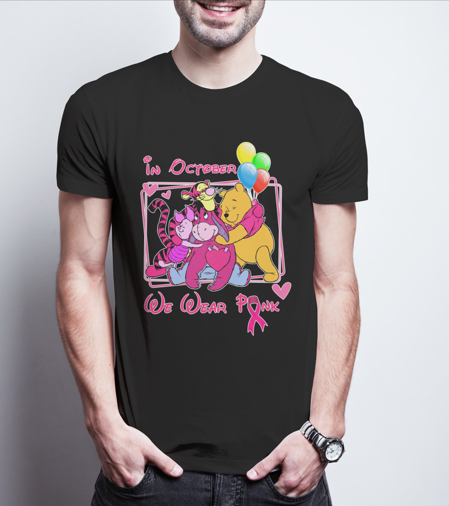 In October We Wear Pink Winnie The Pooh And Friends Breast Cancer Awareness T-Shirt