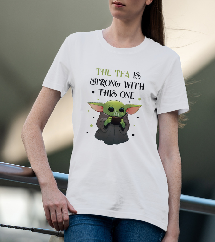 The Tea Is Strong With This One Baby Yoda T-Shirt